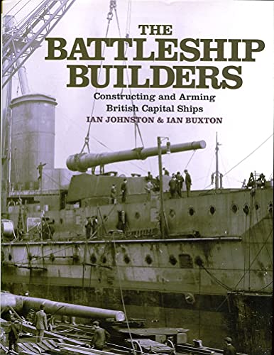 Battleship Builders: Constructing and Arming British Capital Ships